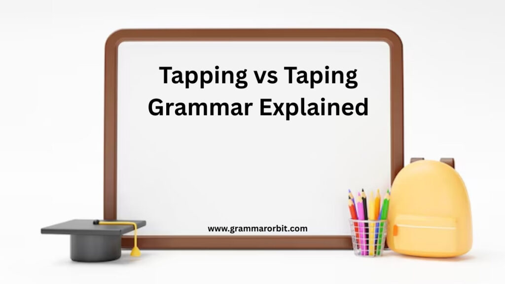 Tapping vs Taping Grammar Explained