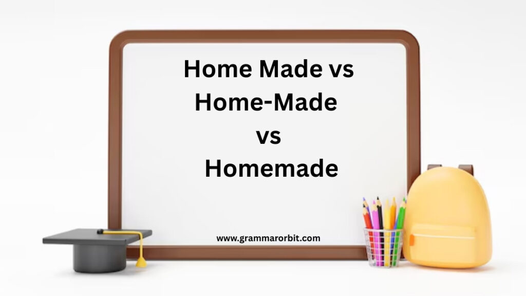 Home Made vs Home-Made vs Homemade