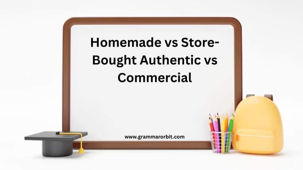 Homemade vs Store-Bought Authentic vs Commercial