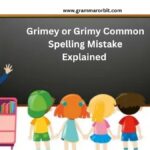 Grimey or Grimy Common Spelling Mistake Explained
