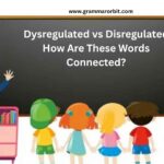 Dysregulated vs Disregulated How Are These Words Connected?