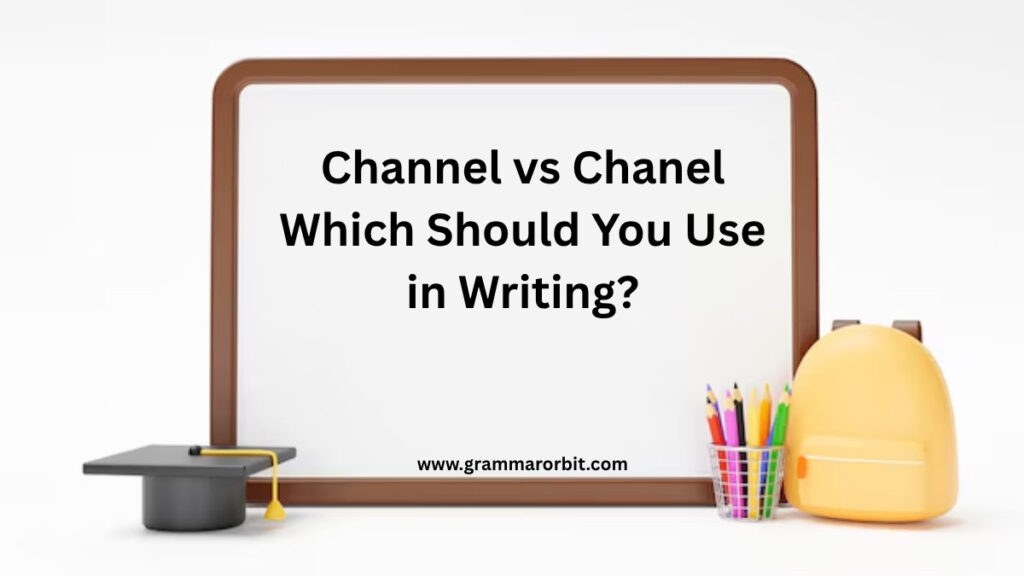 Channel vs Chanel Which Should You Use in Writing?