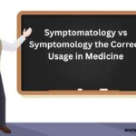 Symptomatology vs Symptomology the Correct Usage in Medicine