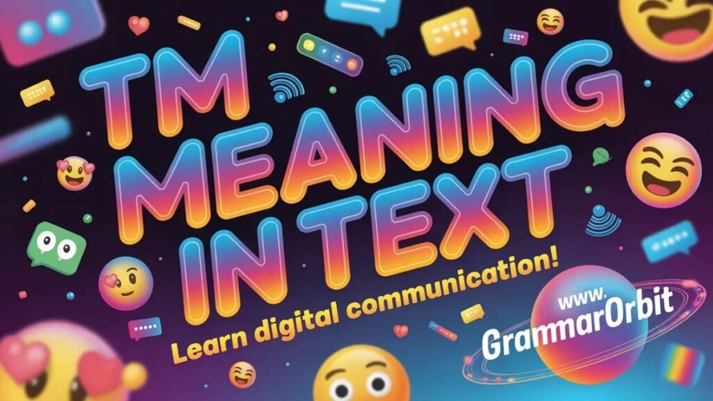 TM Meaning in WhatsApp, Instagram, and Snapchat