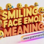 Smiling Face Emoji Meaning: Unlock Its True Online Message