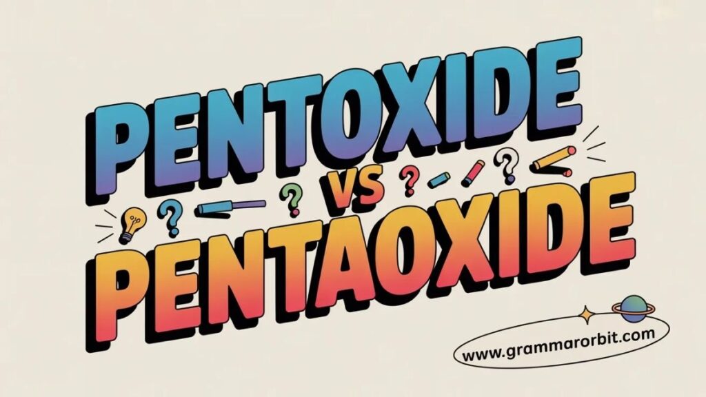 When to Use Pentoxide vs Pentaoxide