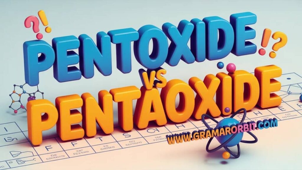 Pentoxide vs Pentaoxide Explained in Simple Terms