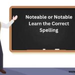 Noteable or Notable Learn the Correct Spelling
