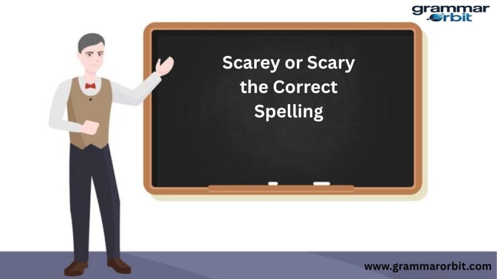 Scarey or Scary the Correct Spelling