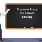 Scarey or Scary the Correct Spelling