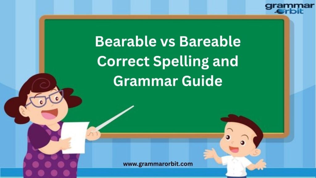Bearable vs Bareable Correct Spelling and Grammar Guide