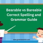 Bearable vs Bareable Correct Spelling and Grammar Guide