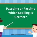 Passtime or Pastime Which Spelling Is Correct?