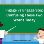 Ingage vs Engage Stop Confusing These Two Words Today